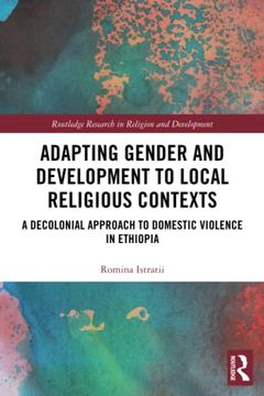 portada Adapting Gender and Development to Local Religious Contexts: A Decolonial Approach to Domestic Violence in Ethiopia (Routledge Research in Religion and Development) (en Inglés)