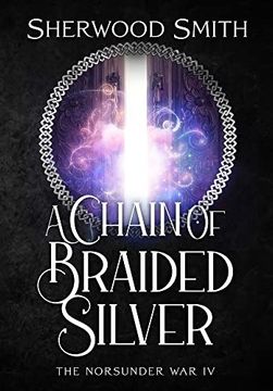 portada A Chain of Braided Silver: The Norsunder war iv (en Inglés)