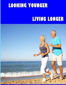 portada Looking Younger--Living Longer (Color Edition) (en Inglés)