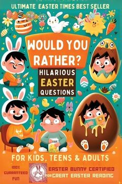 portada Would you rather - Hilarious Easter Questions: A Great Gift for Easter Basket Stuffers (en Inglés)