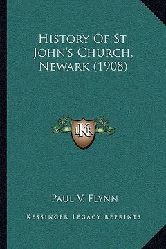 portada history of st. john's church, newark (1908) (en Inglés)