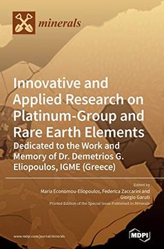 portada Innovative and Applied Research on Platinum-Group and Rare Earth Elements: Dedicated to the Work and Memory of dr. Demetrios g. Eliopoulos, Igme (Greece) (en Inglés)