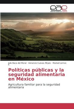 portada Políticas públicas y la seguridad alimentaria en México: Agricultura familiar para la seguridad alimentaria