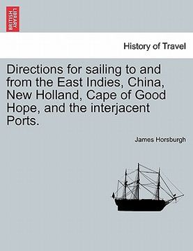 portada directions for sailing to and from the east indies, china, new holland, cape of good hope, and the interjacent ports. (in English)