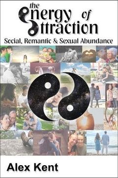 portada The Energy of Attraction: Powerful Techniques for Men and Women Seeking Social, Romantic & Sexual Abundance