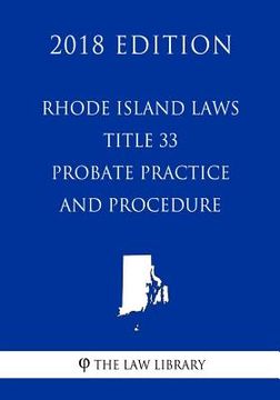 portada Rhode Island Laws - Title 33 - Probate Practice and Procedure (2018 Edition) (en Inglés)