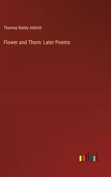 portada Flower and Thorn: Later Poems (in English)