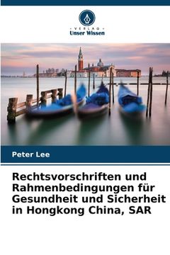 portada Rechtsvorschriften und Rahmenbedingungen für Gesundheit und Sicherheit in Hongkong China, SAR (en Alemán)