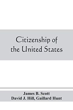 portada Citizenship of the United States, Expatriation, and Protection Abroad. Letter From the Secretary of State, Submitting Report on the Subject of Citizenship, Expatriation, and Protection Abroad 