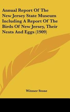 portada annual report of the new jersey state museum including a report of the birds of new jersey, their nests and eggs (1909) (en Inglés)
