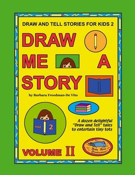 portada Draw and Tell Stories for Kids 2: Draw Me a Story Volume 2 (en Inglés)