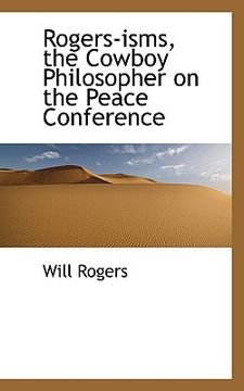 portada rogers-isms, the cowboy philosopher on the peace conference (en Inglés)