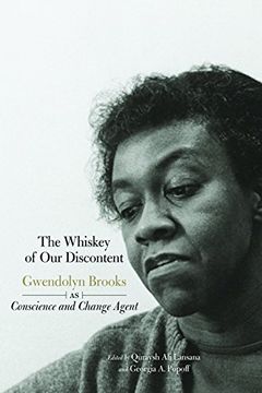 portada The Whiskey of our Discontent: Gwendolyn Brooks as Conscience and Change Agent
