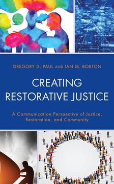 portada Creating Restorative Justice: A Communication Perspective of Justice, Restoration, and Community (en Inglés)