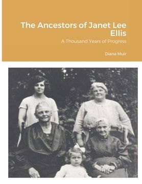 portada The Ancestors of Janet Lee Ellis: A Thousand Years of Progress (en Inglés)