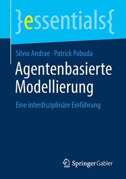 portada Agentenbasierte Modellierung: Eine Interdisziplinã Â¤Re Einfã Â¼Hrung (Essentials) (German Edition) [Soft Cover ] (in German)