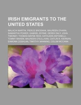 portada irish emigrants to the united states: malachi martin, pierce brosnan, maureen o'hara, samantha power, gabriel byrne, derek daly, john timoney