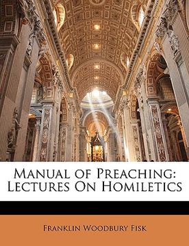 portada manual of preaching: lectures on homiletics
