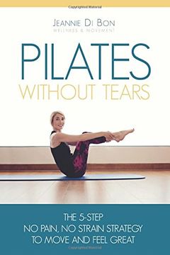 portada Pilates Without Tears: The 5-step no pain, no strain strategy to move and feel great