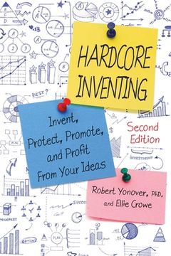 portada Hardcore Inventing: The IP3 Method: Invent, Protect, Promote, and Profit from Your Ideas (en Inglés)