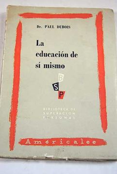 Libro La educación de sí mismo, Dubois, Dr. Paul, ISBN 47670512 ...