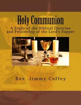 portada Holy Communion: A Study of the Biblical Doctrine and Fellowship of the Lord's Supper