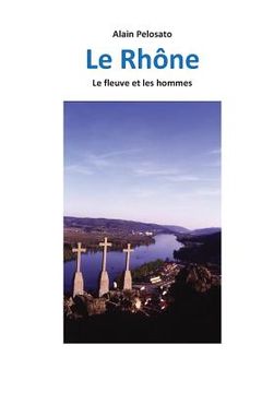 portada Le Rhône: Le fleuve et les hommes (en Francés)