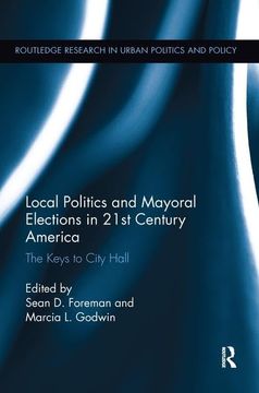 portada Local Politics and Mayoral Elections in 21St Century America: The Keys to City Hall (Routledge Research in Urban Politics and Policy)
