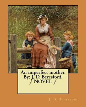 portada An imperfect mother. By: J. D. Beresford. / NOVEL / (en Inglés)