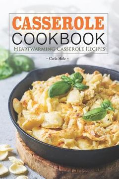 portada Casserole Cookbook: Heartwarming Casserole Recipes (en Inglés)