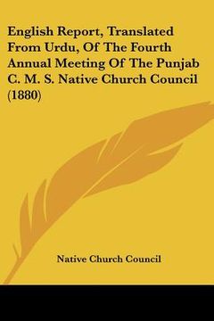 portada english report, translated from urdu, of the fourth annual meeting of the punjab c. m. s. native church council (1880) (en Inglés)