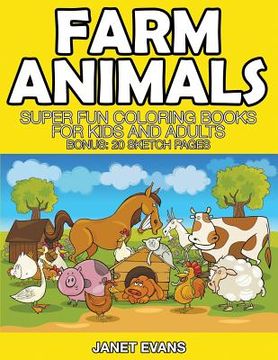 portada Farm Animals: Super Fun Coloring Books For Kids And Adults (Bonus: 20 Sketch Pages)