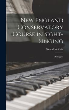 portada New England Conservatory Course in Sight-singing: (Solfeggio) (in English)