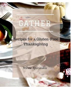 portada Gather: Recipes for a Gluten-Free Thanksgiving (en Inglés)
