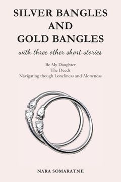 portada Silver Bangles and Gold Bangles: And 3 other stories. (in English)