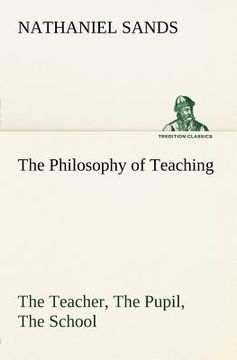 portada the philosophy of teaching the teacher, the pupil, the school