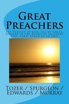 portada Great Preachers: The Pursuit of God, All of Grace, Sinners in the Hands of an Angry God, Lord, Teach Us to Pray (en Inglés)