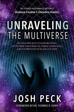 portada Unraveling the Multiverse: The Christian's Guide to Quantum Physics, Entities from Higher Realities, Strange Technologies, and Ancient Prophecies (in English)