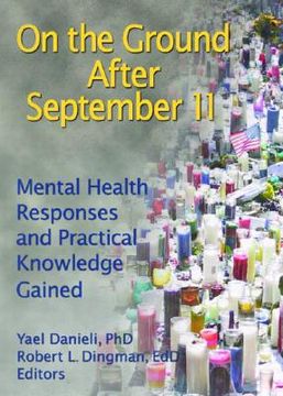 portada on the ground after september 11: mental health responses and practical knowledge gained (en Inglés)