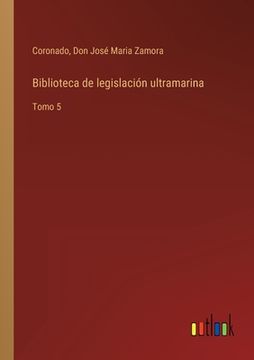 portada Biblioteca de legislación ultramarina: Tomo 5