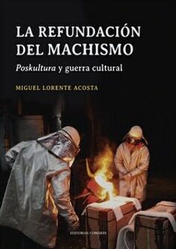 portada Refundacion del Machismo. Poskultura y Guerra Cultural