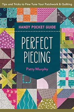 portada Perfect Piecing Handy Pocket Guide: Tips & Tricks to Fine-Tune Your Patchwork & Quilting (en Inglés)
