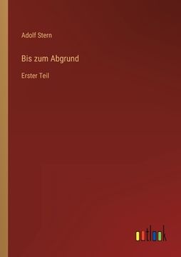 portada Bis zum Abgrund: Erster Teil (en Alemán)