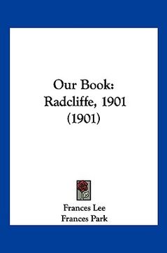 portada our book: radcliffe, 1901 (1901) (en Inglés)