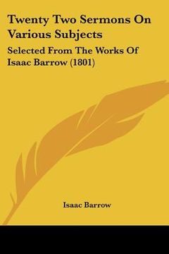 portada twenty two sermons on various subjects: selected from the works of isaac barrow (1801) (en Inglés)
