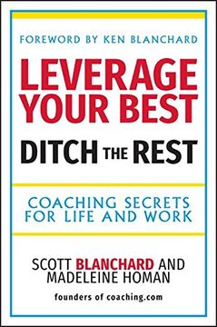 portada Leverage Your Best, Ditch the Rest: Coaching Secrets for Life and Work (en Inglés)