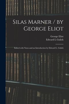 portada Silas Marner / by George Eliot; Edited With Notes and an Introduction by Edward L. Gulick