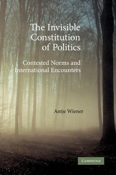 portada The Invisible Constitution of Politics: Contested Norms and International Encounters (in English)