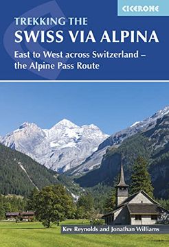 portada Trekking the Swiss via Alpina: 19 Stages East to West Across Switzerland, Plus Parts of the Alpine Pass Route (en Inglés)