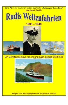 portada Rudis Weltenfahrten - 1936 - 1948: Band 76 in der maritimen gelben Buchreihe bei Juergen Ruszkowski (in German)
